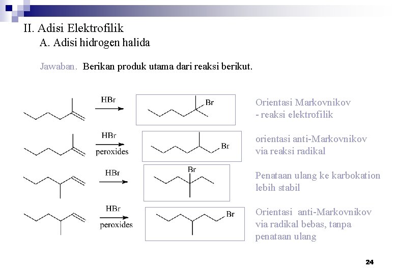 II. Adisi Elektrofilik A. Adisi hidrogen halida Jawaban. Berikan produk utama dari reaksi berikut.