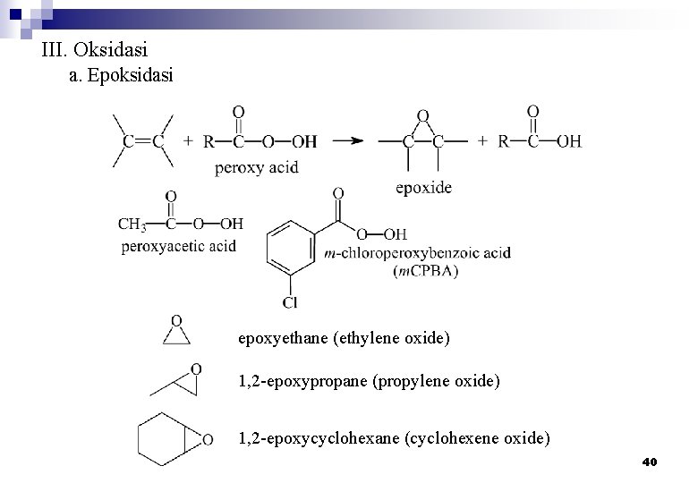III. Oksidasi a. Epoksidasi epoxyethane (ethylene oxide) 1, 2 -epoxypropane (propylene oxide) 1, 2