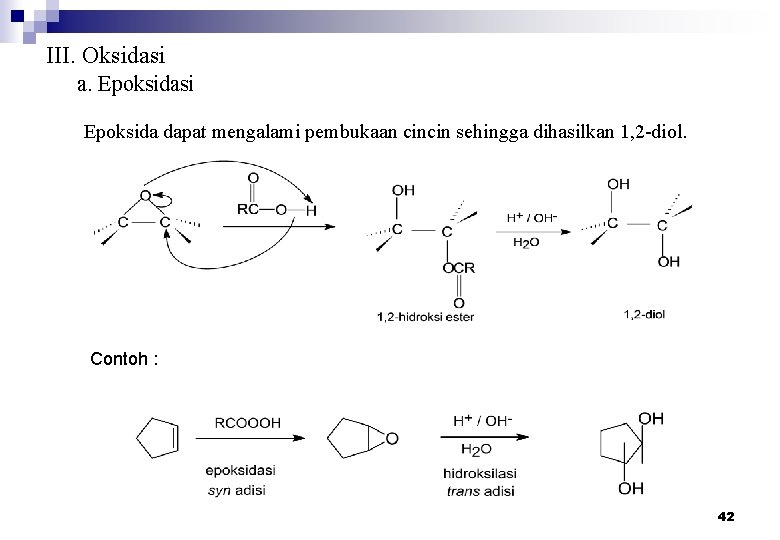 III. Oksidasi a. Epoksidasi Epoksida dapat mengalami pembukaan cincin sehingga dihasilkan 1, 2 -diol.
