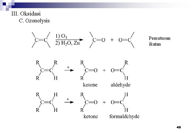 III. Oksidasi C. Ozonolysis Pemutusan ikatan 45 