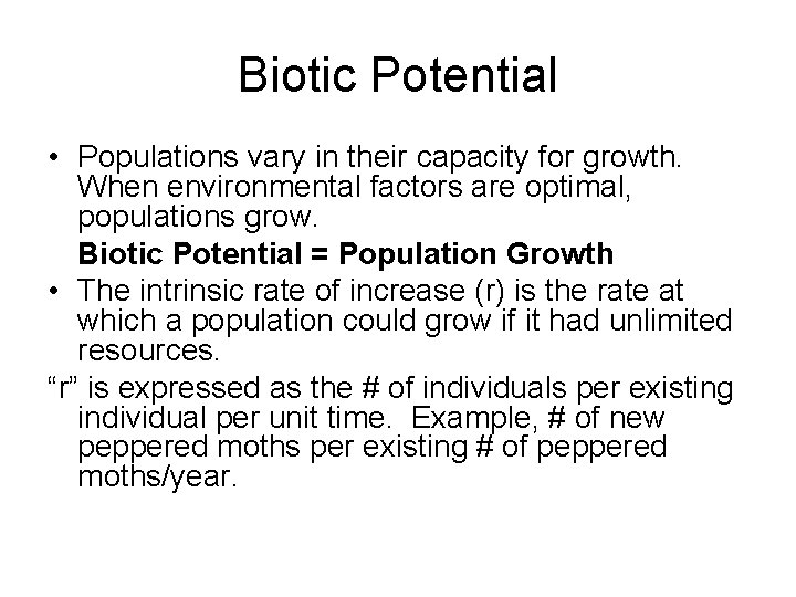 Biotic Potential • Populations vary in their capacity for growth. When environmental factors are Biotic Potential • Populations vary in their capacity for growth. When environmental factors are