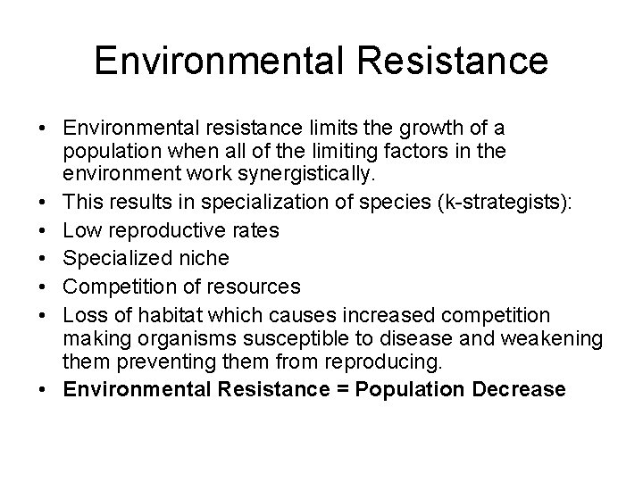 Environmental Resistance • Environmental resistance limits the growth of a population when all of Environmental Resistance • Environmental resistance limits the growth of a population when all of
