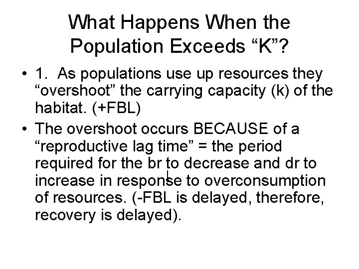 What Happens When the Population Exceeds “K”? • 1. As populations use up resources What Happens When the Population Exceeds “K”? • 1. As populations use up resources