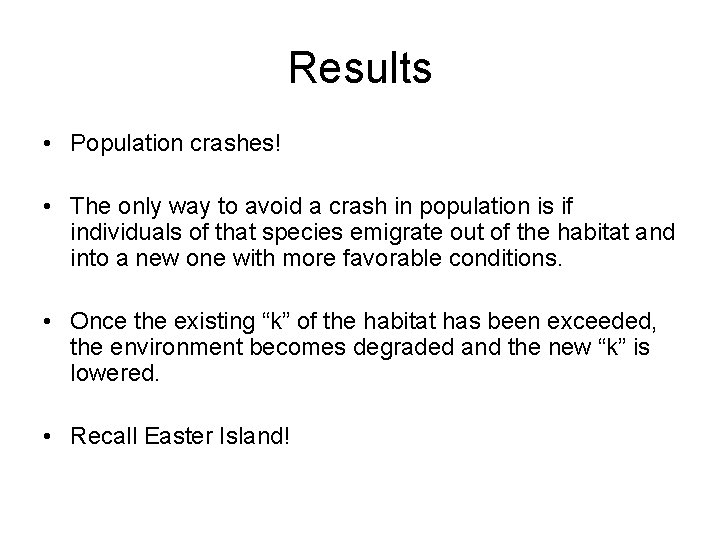 Results • Population crashes! • The only way to avoid a crash in population Results • Population crashes! • The only way to avoid a crash in population