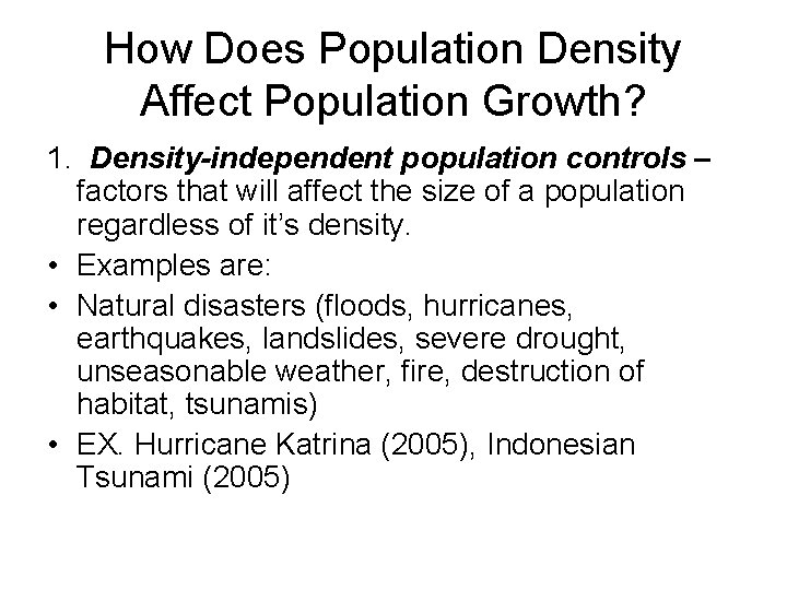 How Does Population Density Affect Population Growth? 1. Density-independent population controls – factors that How Does Population Density Affect Population Growth? 1. Density-independent population controls – factors that
