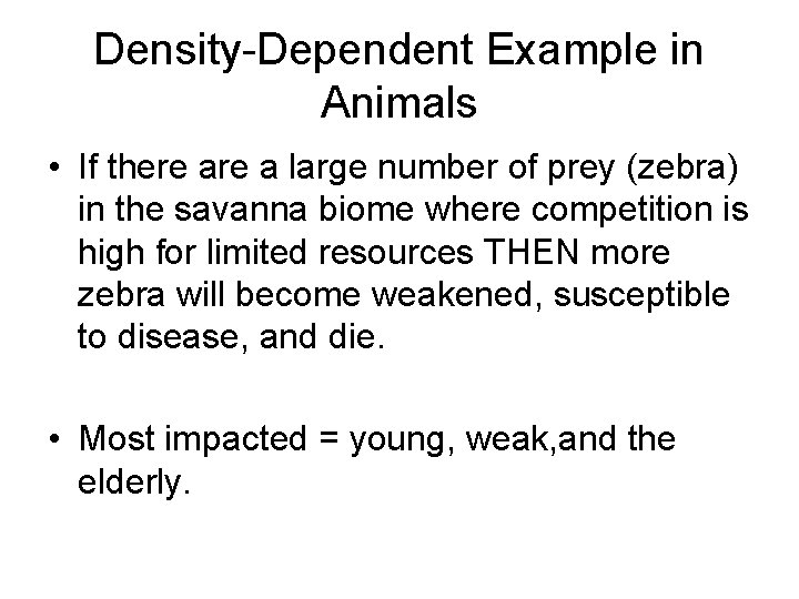 Density-Dependent Example in Animals • If there a large number of prey (zebra) in Density-Dependent Example in Animals • If there a large number of prey (zebra) in