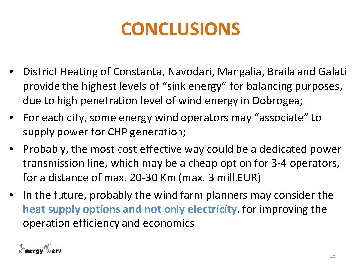 CONCLUSIONS • District Heating of Constanta, Navodari, Mangalia, Braila and Galati provide the highest
