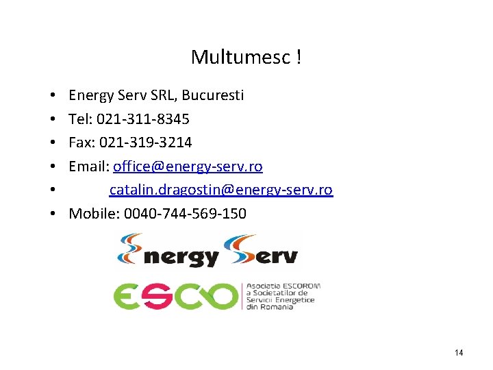 Multumesc ! • • • Energy Serv SRL, Bucuresti Tel: 021‐ 311‐ 8345 Fax:
