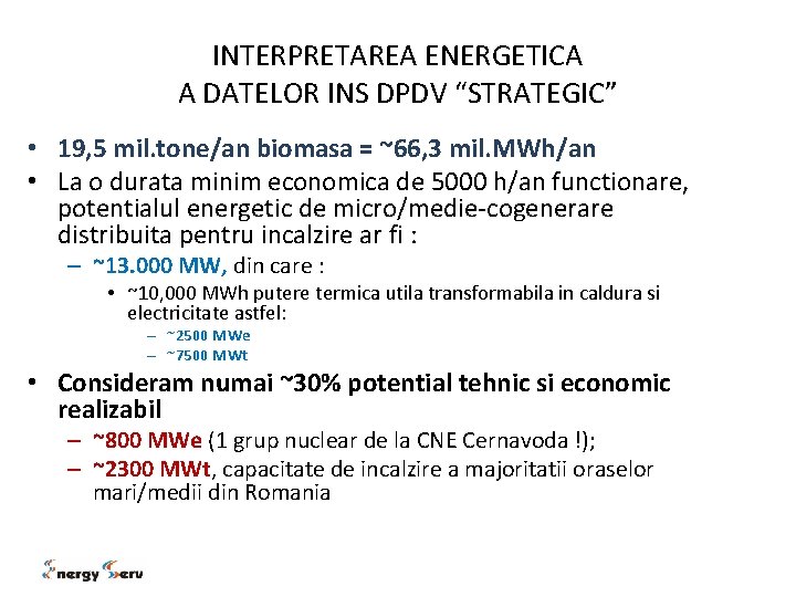 INTERPRETAREA ENERGETICA A DATELOR INS DPDV “STRATEGIC” • 19, 5 mil. tone/an biomasa =