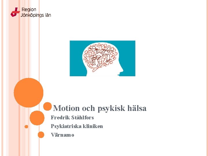 Motion och psykisk hälsa Fredrik Ståhlfors Psykiatriska kliniken Värnamo 