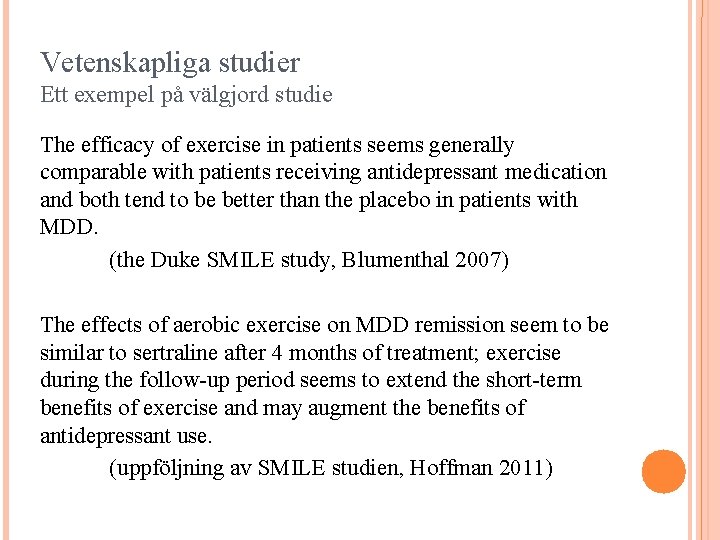 Vetenskapliga studier Ett exempel på välgjord studie The efficacy of exercise in patients seems