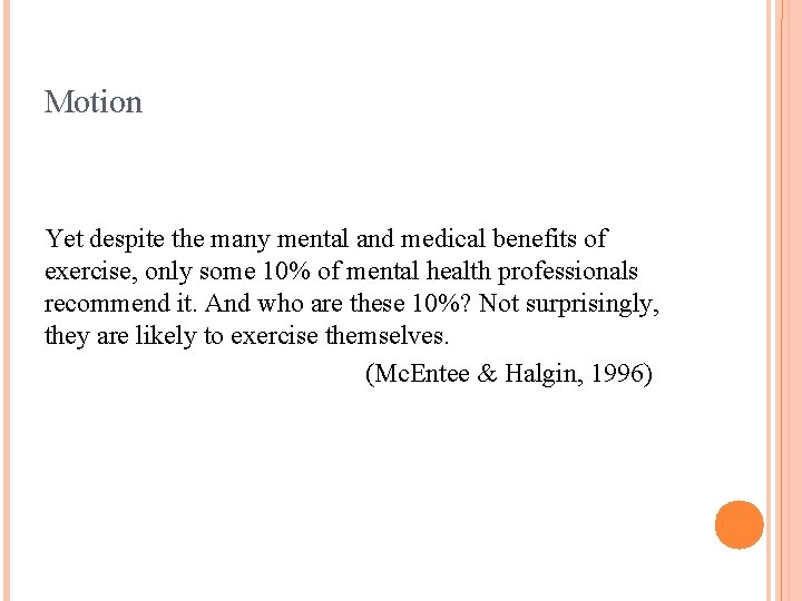 Motion Yet despite the many mental and medical benefits of exercise, only some 10%