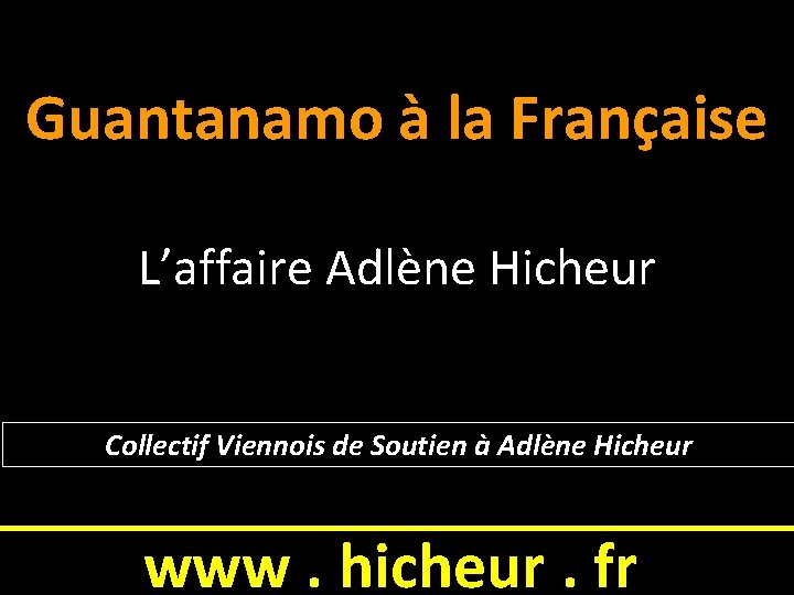 Guantanamo à la Française L’affaire Adlène Hicheur Collectif Viennois de Soutien à Adlène Hicheur