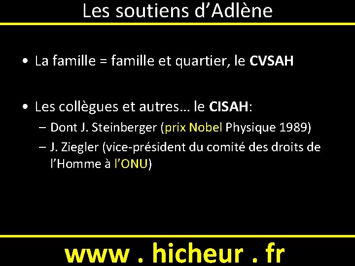 Les soutiens d’Adlène • La famille = famille et quartier, le CVSAH • Les