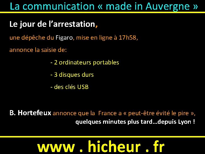 La communication « made in Auvergne » Le jour de l’arrestation, une dépêche du