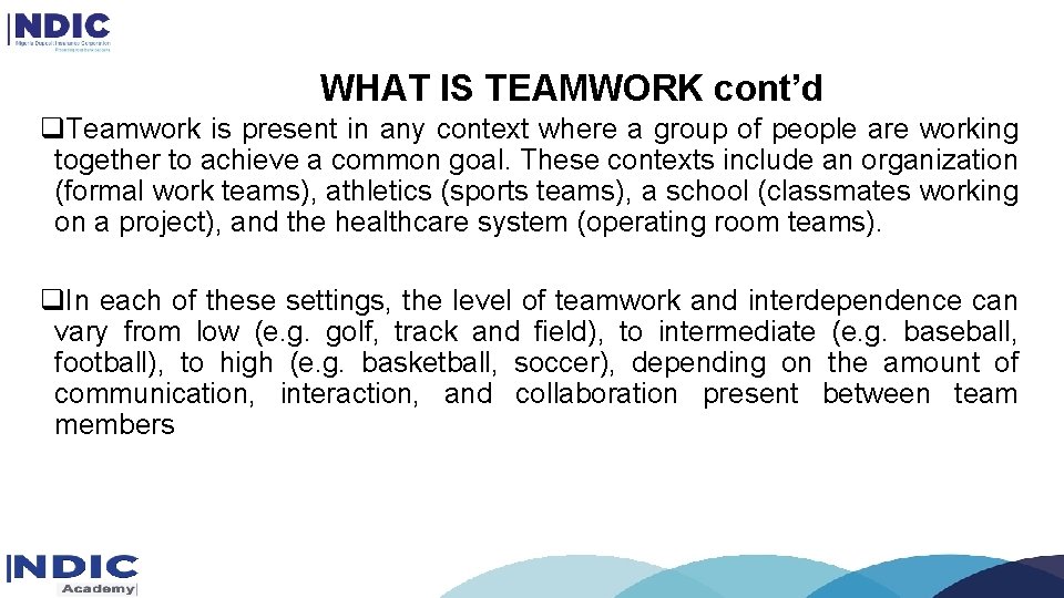 WHAT IS TEAMWORK cont’d q. Teamwork is present in any context where a group WHAT IS TEAMWORK cont’d q. Teamwork is present in any context where a group