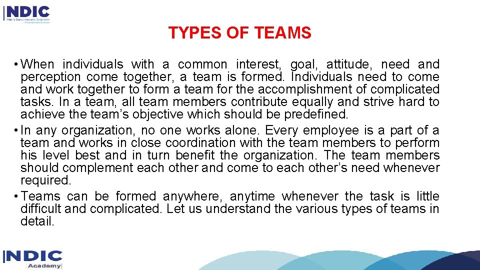 TYPES OF TEAMS • When individuals with a common interest, goal, attitude, need and TYPES OF TEAMS • When individuals with a common interest, goal, attitude, need and