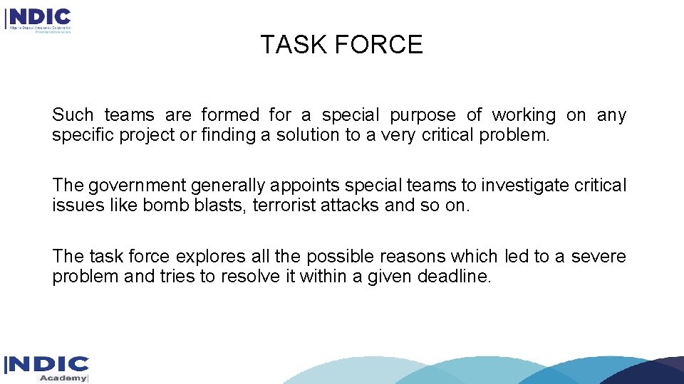 TASK FORCE Such teams are formed for a special purpose of working on any TASK FORCE Such teams are formed for a special purpose of working on any