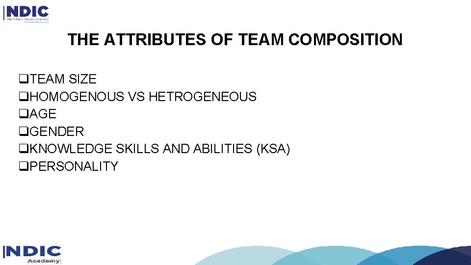 THE ATTRIBUTES OF TEAM COMPOSITION q. TEAM SIZE q. HOMOGENOUS VS HETROGENEOUS q. AGE THE ATTRIBUTES OF TEAM COMPOSITION q. TEAM SIZE q. HOMOGENOUS VS HETROGENEOUS q. AGE