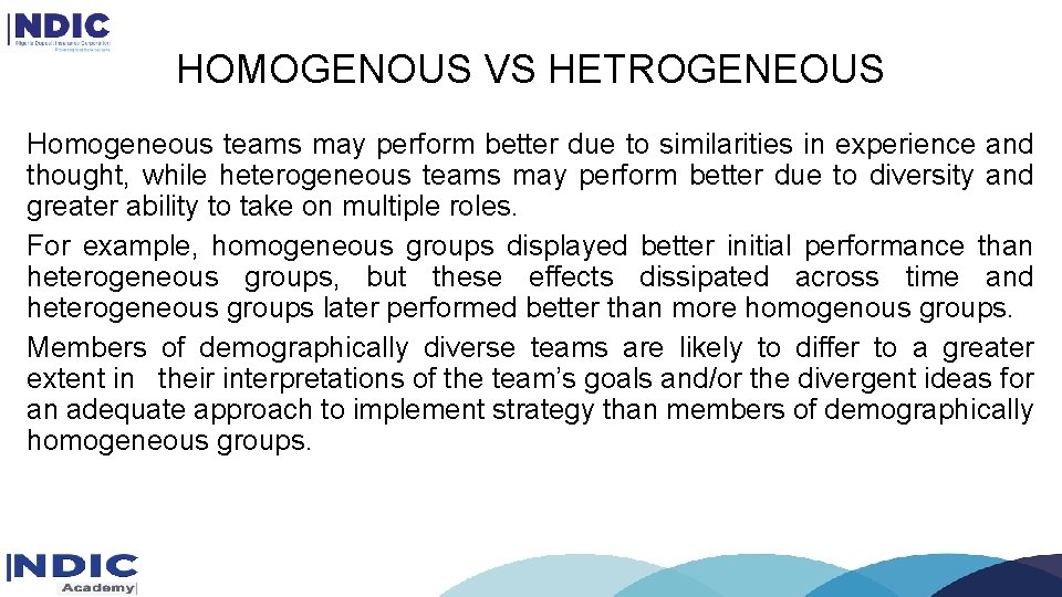 HOMOGENOUS VS HETROGENEOUS Homogeneous teams may perform better due to similarities in experience and HOMOGENOUS VS HETROGENEOUS Homogeneous teams may perform better due to similarities in experience and