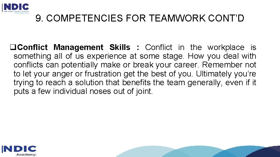 9. COMPETENCIES FOR TEAMWORK CONT’D q. Conflict Management Skills : Conflict in the workplace 9. COMPETENCIES FOR TEAMWORK CONT’D q. Conflict Management Skills : Conflict in the workplace
