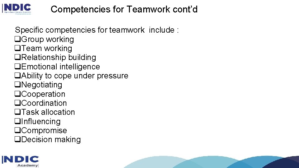 Competencies for Teamwork cont’d Specific competencies for teamwork include : q. Group working q. Competencies for Teamwork cont’d Specific competencies for teamwork include : q. Group working q.
