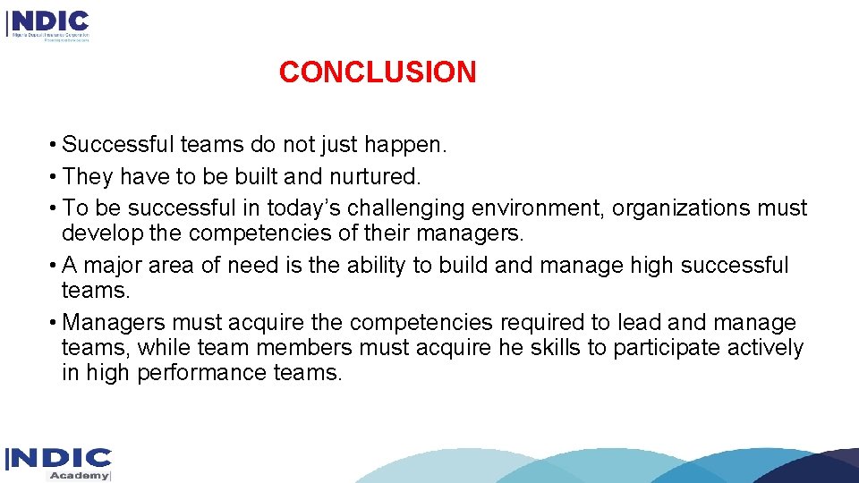 CONCLUSION • Successful teams do not just happen. • They have to be built CONCLUSION • Successful teams do not just happen. • They have to be built