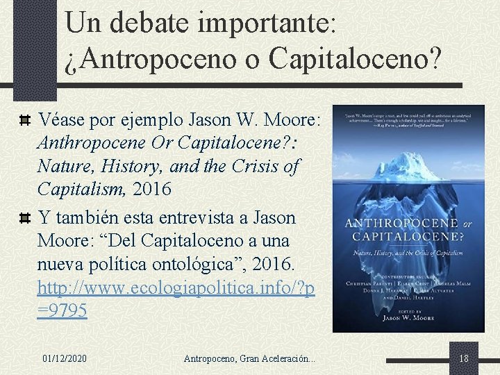 Un debate importante: ¿Antropoceno o Capitaloceno? Véase por ejemplo Jason W. Moore: Anthropocene Or