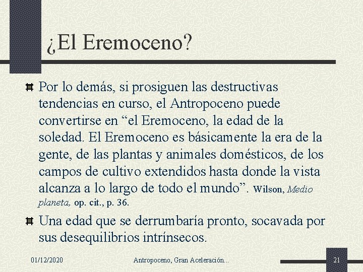 ¿El Eremoceno? Por lo demás, si prosiguen las destructivas tendencias en curso, el Antropoceno