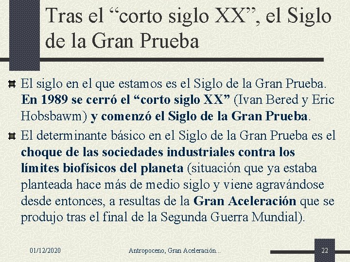 Tras el “corto siglo XX”, el Siglo de la Gran Prueba El siglo en