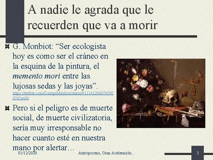 A nadie le agrada que le recuerden que va a morir G. Monbiot: “Ser