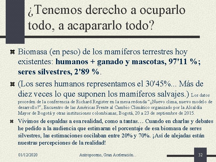 ¿Tenemos derecho a ocuparlo todo, a acapararlo todo? Biomasa (en peso) de los mamíferos