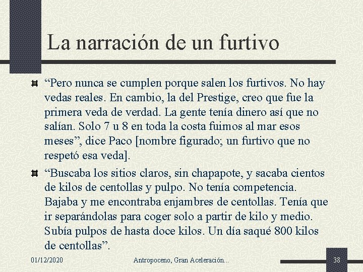 La narración de un furtivo “Pero nunca se cumplen porque salen los furtivos. No