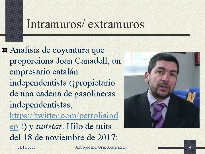 Intramuros/ extramuros Análisis de coyuntura que proporciona Joan Canadell, un empresario catalán independentista (¡propietario