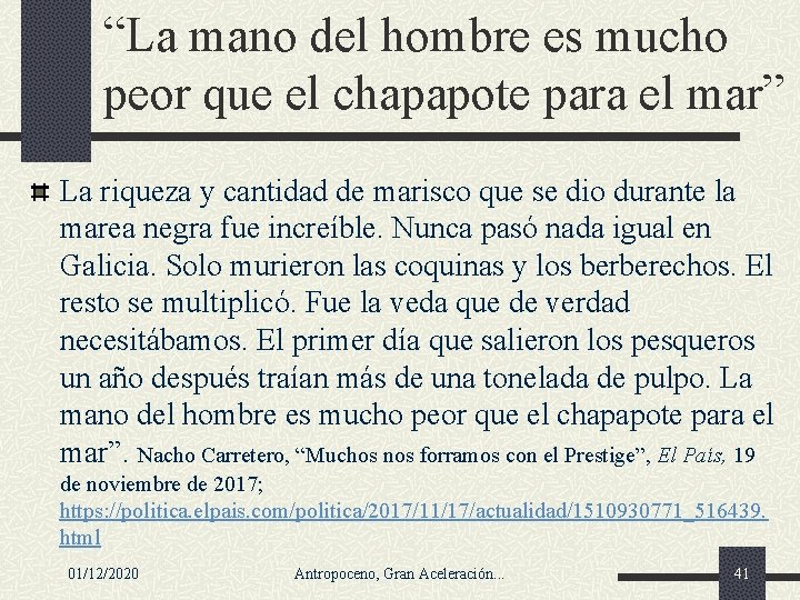 “La mano del hombre es mucho peor que el chapapote para el mar” La