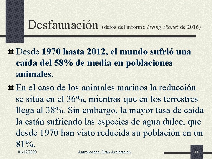 Desfaunación (datos del informe Living Planet de 2016) Desde 1970 hasta 2012, el mundo