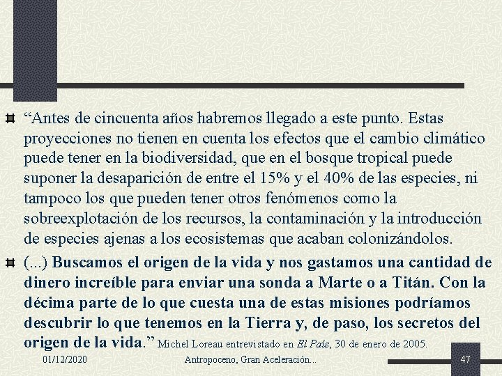 “Antes de cincuenta años habremos llegado a este punto. Estas proyecciones no tienen en