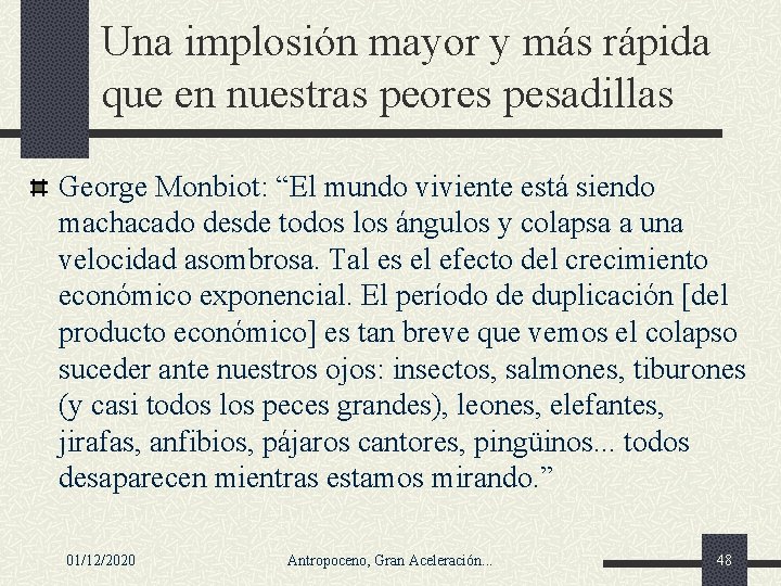 Una implosión mayor y más rápida que en nuestras peores pesadillas George Monbiot: “El