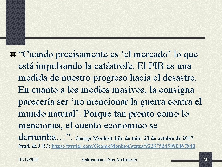 “Cuando precisamente es ‘el mercado’ lo que está impulsando la catástrofe. El PIB es