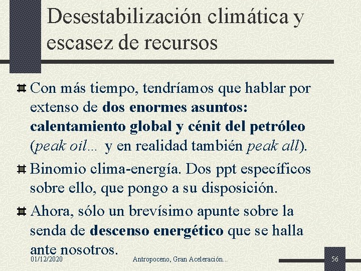 Desestabilización climática y escasez de recursos Con más tiempo, tendríamos que hablar por extenso