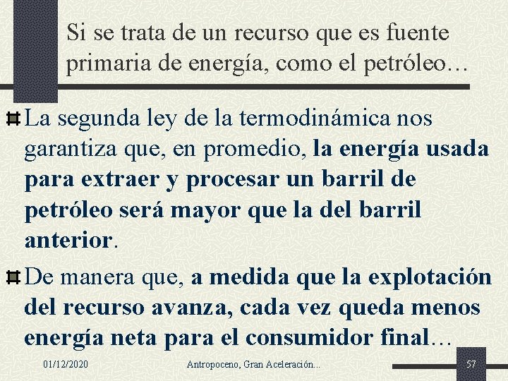 Si se trata de un recurso que es fuente primaria de energía, como el