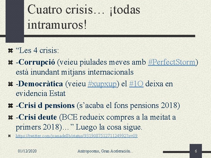 Cuatro crisis… ¡todas intramuros! “Les 4 crisis: -Corrupció (veieu piulades meves amb #Perfect. Storm)