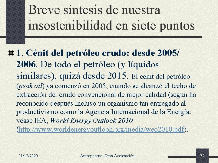 Breve síntesis de nuestra insostenibilidad en siete puntos 1. Cénit del petróleo crudo: desde