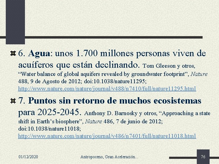 6. Agua: unos 1. 700 millones personas viven de acuíferos que están declinando. Tom