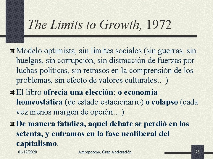 The Limits to Growth, 1972 Modelo optimista, sin límites sociales (sin guerras, sin huelgas,