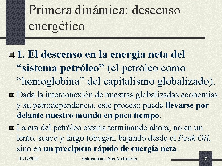 Primera dinámica: descenso energético 1. El descenso en la energía neta del “sistema petróleo”