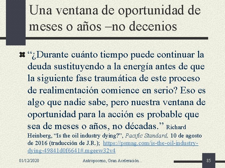 Una ventana de oportunidad de meses o años –no decenios “¿Durante cuánto tiempo puede