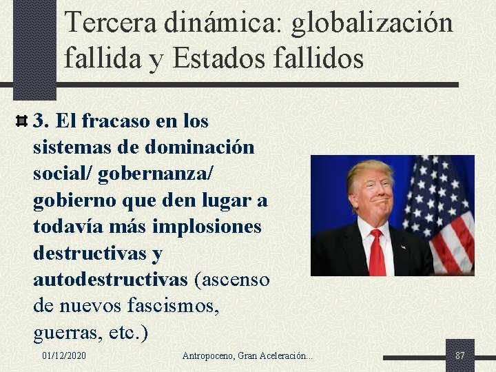 Tercera dinámica: globalización fallida y Estados fallidos 3. El fracaso en los sistemas de