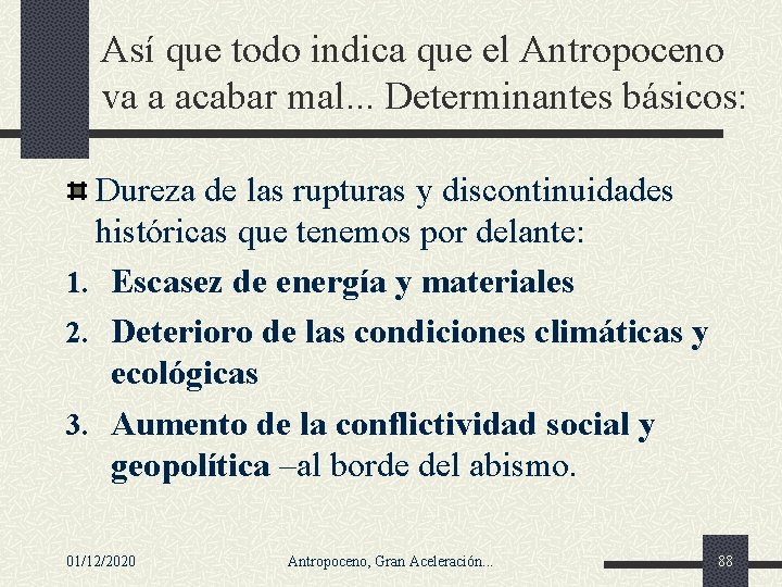 Así que todo indica que el Antropoceno va a acabar mal. . . Determinantes