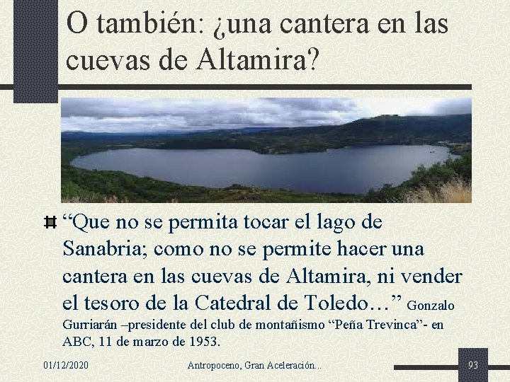 O también: ¿una cantera en las cuevas de Altamira? “Que no se permita tocar